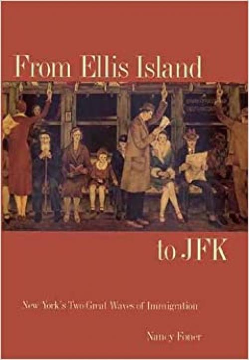  From Ellis Island to JFK: New York`s Two Great Waves of Immigration 