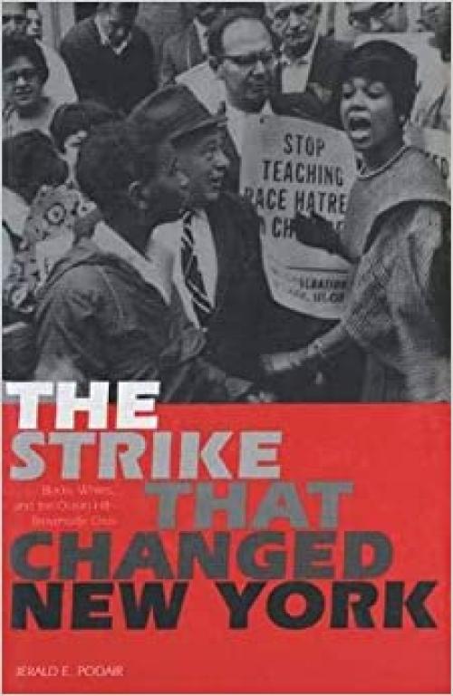  The Strike That Changed New York: Blacks, Whites, and the Ocean Hill-Brownsville Crisis 