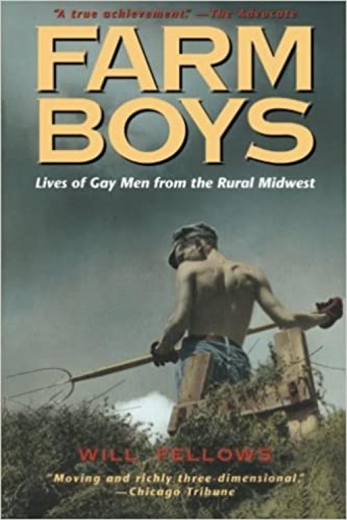  Farm Boys: Lives of Gay Men from the Rural Midwest 