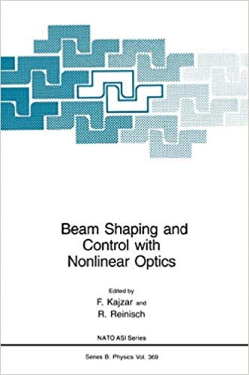  Beam Shaping and Control with Nonlinear Optics (Nato Science Series B: (369)) 