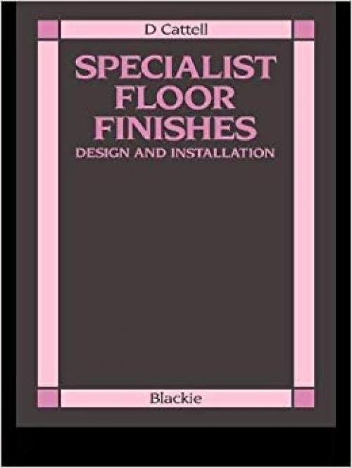  Specialist Floor Finishes: Design and Installation 