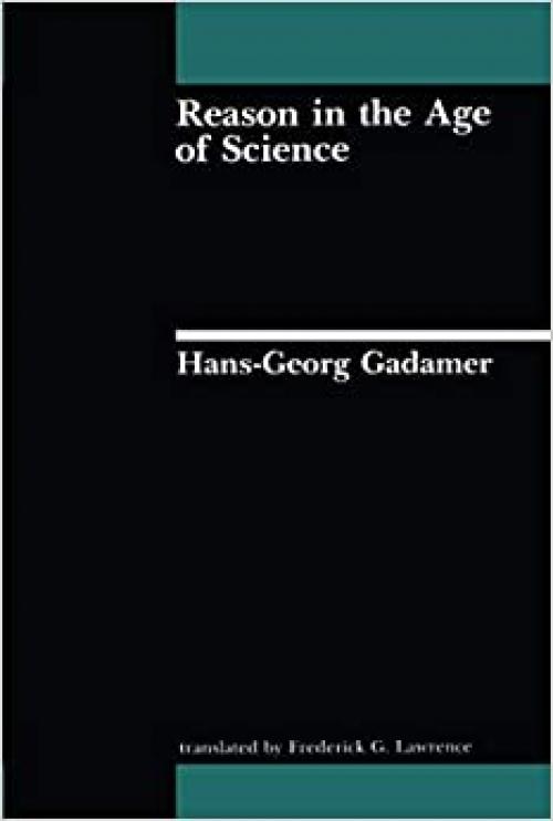  Reason in the Age of Science (Studies in Contemporary German Social Thought) 