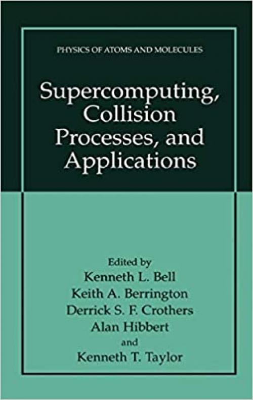  Supercomputing, Collision Processes, and Applications (Physics of Atoms and Molecules) 