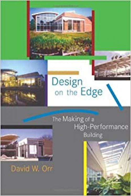  Design on the Edge: The Making of a High-Performance Building (The MIT Press) 