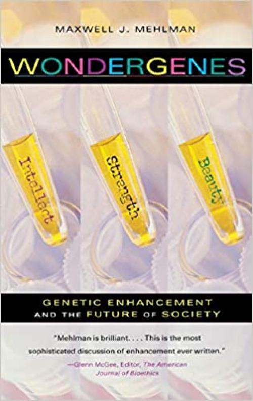  Wondergenes: Genetic Enhancement and the Future of Society 