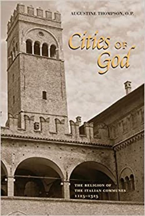  Cities of God: The Religion of the Italian Communes, 1125–1325 