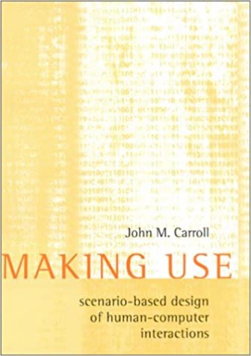  Making Use: Scenario-Based Design of Human-Computer Interactions 