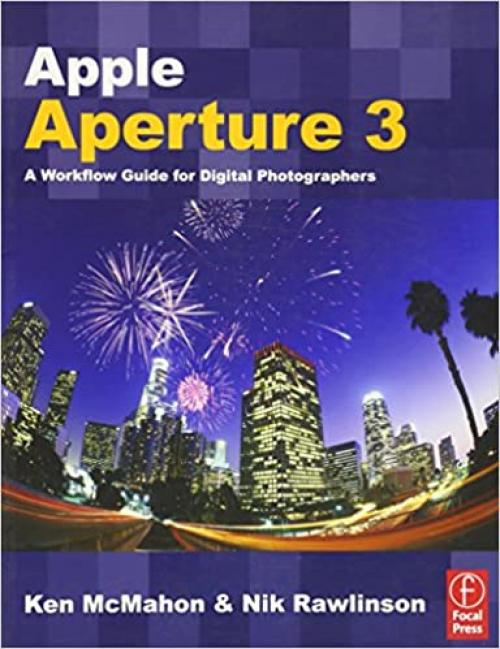  Apple Aperture 3: A Workflow Guide for Digital Photographers 