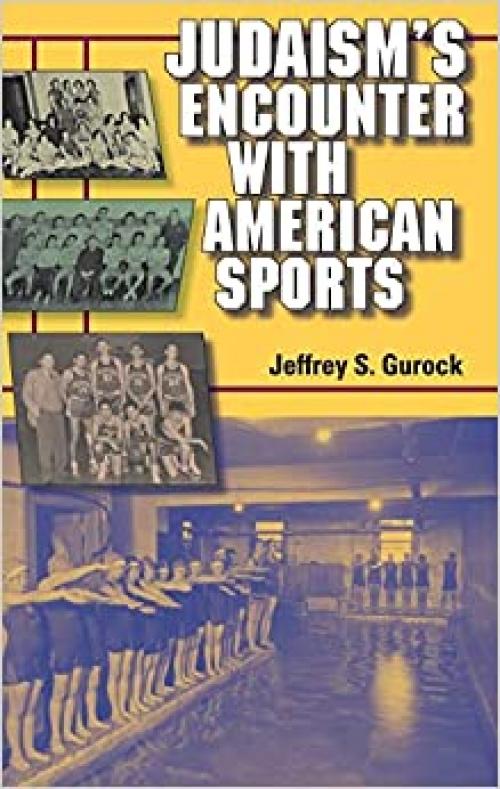  Judaism's Encounter with American Sports (The Modern Jewish Experience) 