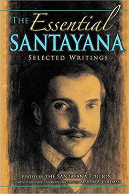  The Essential Santayana: Selected Writings (American Philosophy) 