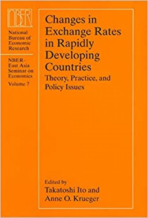  Changes in Exchange Rates in Rapidly Developing Countries: Theory, Practice, and Policy Issues (Volume 7) (National Bureau of Economic Research East Asia Seminar on Economics) 