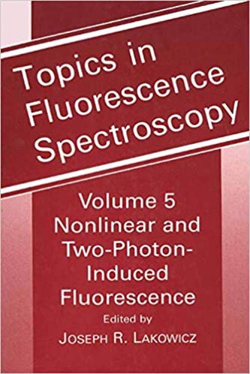  Topics in Fluorescence Spectroscopy, Vol. 5: Nonlinear and Two-Photon-Induced Fluorescence 