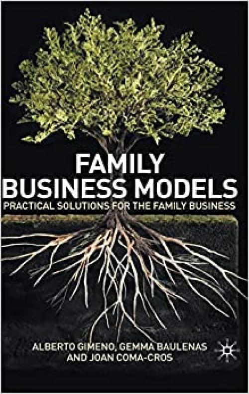  Family Business Models: Practical Solutions for the Family Business 