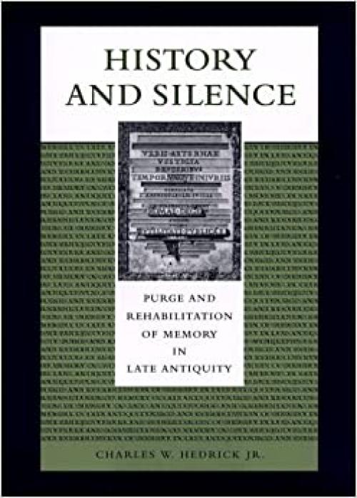  History and Silence: Purge and Rehabilitation of Memory in Late Antiquity 