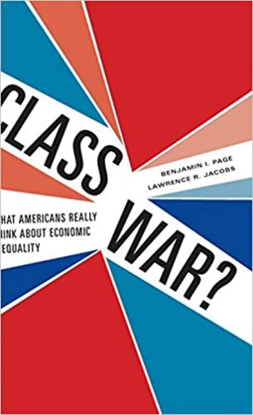  Class War?: What Americans Really Think about Economic Inequality 