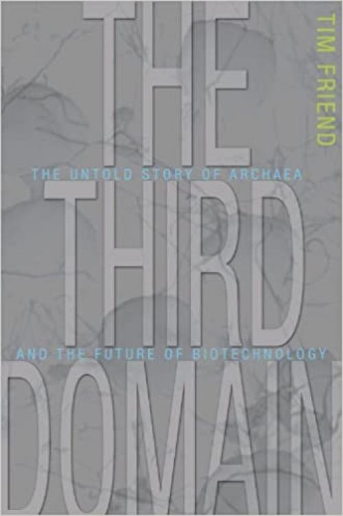  The Third Domain: The Untold Story of Archaea and the Future of Biotechnology 