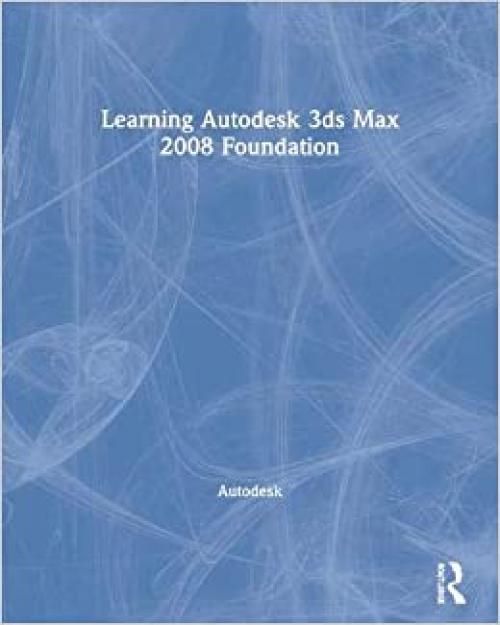  Learning Autodesk 3ds Max 2008 Foundation 