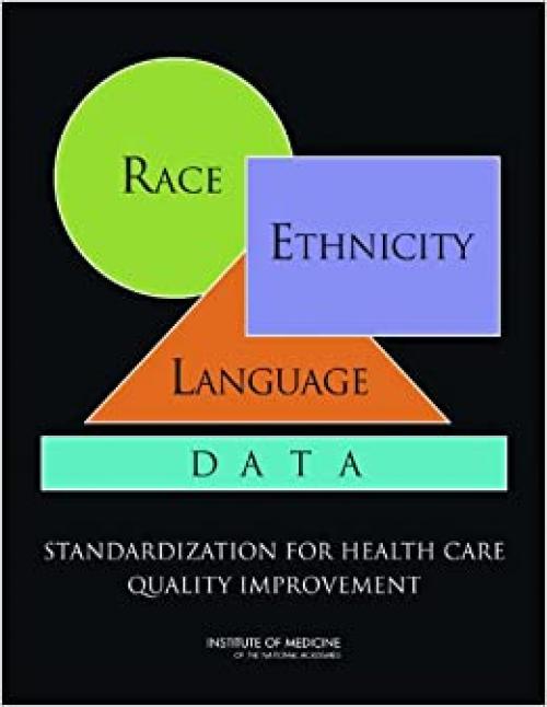  Race, Ethnicity, and Language Data: Standardization for Health Care Quality Improvement 