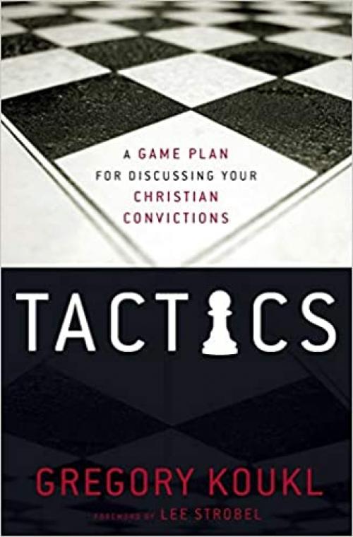  Tactics: A Game Plan for Discussing Your Christian Convictions 