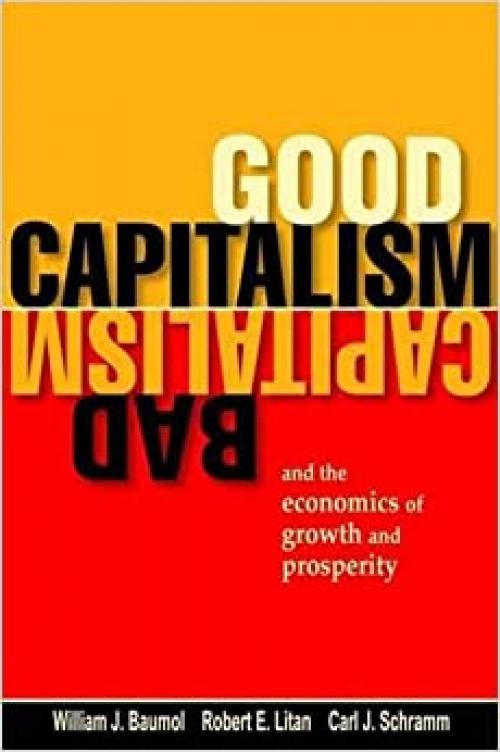  Good Capitalism, Bad Capitalism, and the Economics of Growth and Prosperity 