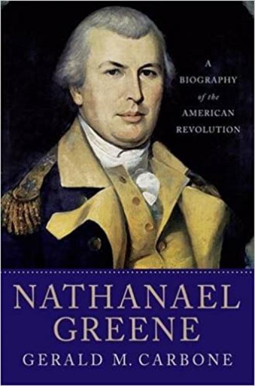  Nathanael Greene: A Biography of the American Revolution 