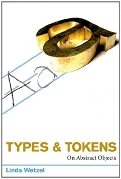  Types and Tokens: On Abstract Objects (The MIT Press) 