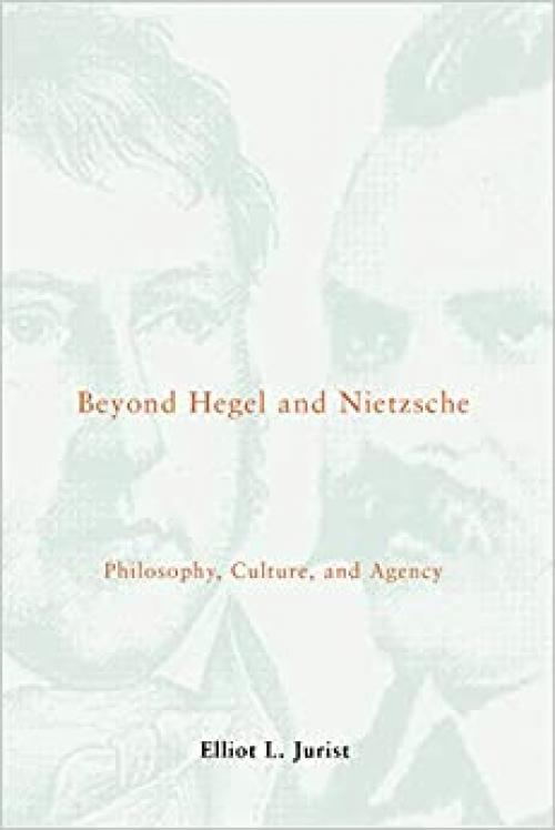  Beyond Hegel and Nietzsche: Philosophy, Culture, and Agency (Studies in Contemporary German Social Thought) (Studies in Contemporary German Social Thought (Hardcover)) 