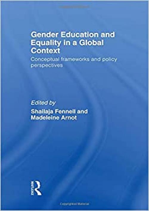  Gender Education and Equality in a Global Context: Conceptual Frameworks and Policy Perspectives 