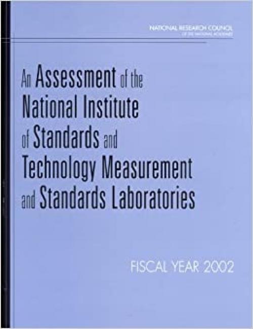  An Assessment of the National Institute of Standards and Technology Measurement and Standards Laboratories: Fiscal Year 2002 