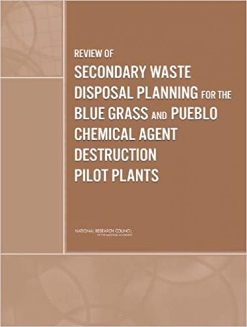  Review of Secondary Waste Disposal Planning for the Blue Grass and Pueblo Chemical Agent Destruction Pilot Plants 