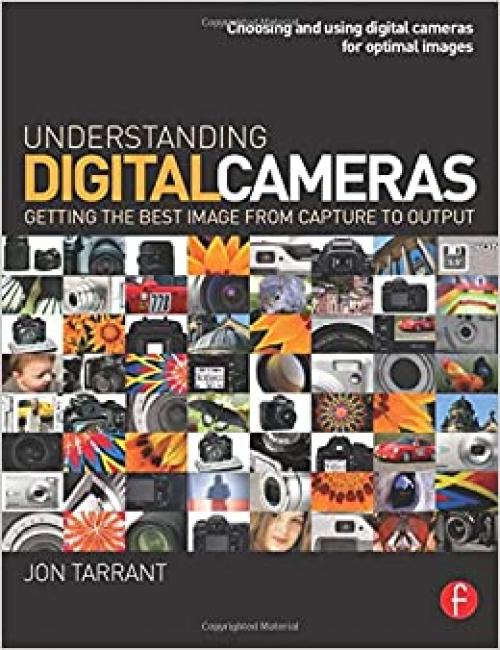  Understanding Digital Cameras: Getting the Best Image from Capture to Output 