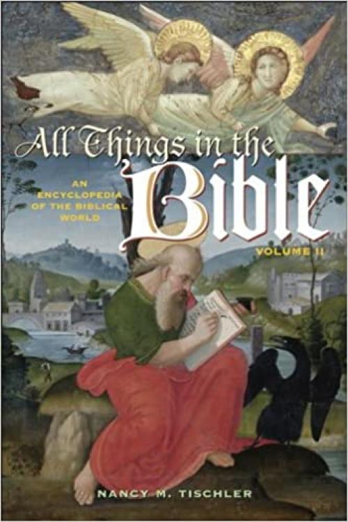  All Things in the Bible [2 volumes]: An Encyclopedia of the Biblical World 