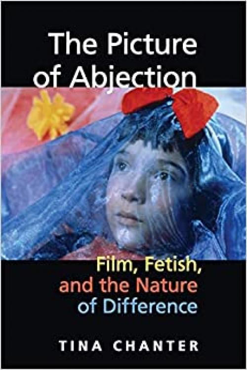  The Picture of Abjection: Film, Fetish, and the Nature of Difference 