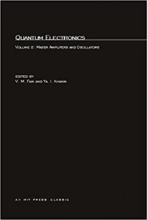  Quantum Electronics: Volume 2: Maser Amplifiers and Oscillators (MIT Press) 