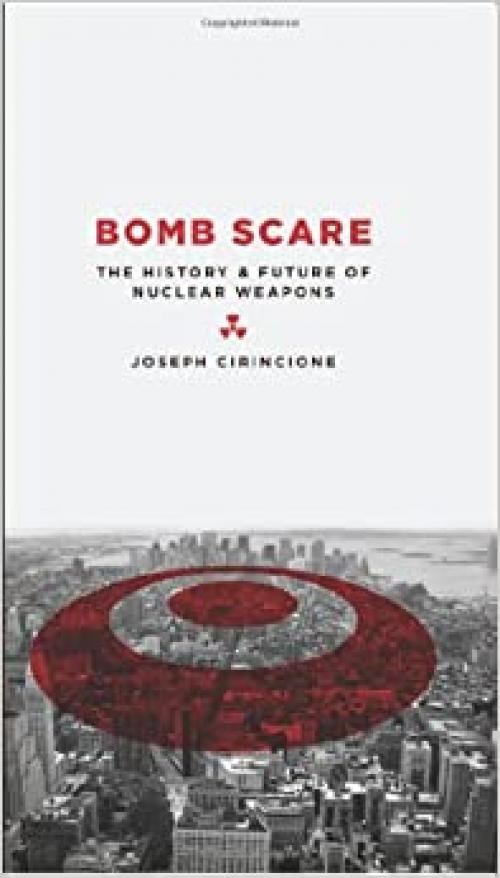  Bomb Scare: The History and Future of Nuclear Weapons 