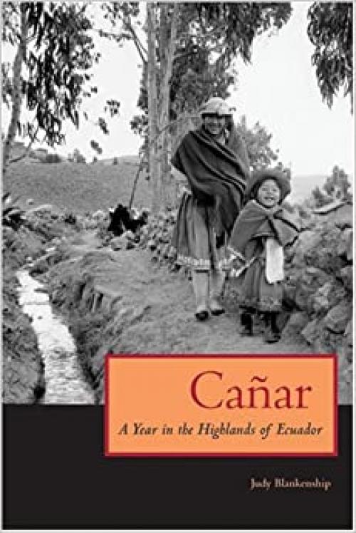  Cañar: A Year in the Highlands of Ecuador 