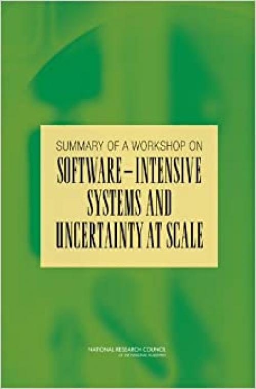  Summary of a Workshop on Software-Intensive Systems and Uncertainty at Scale 