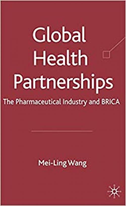  Global Health Partnerships: The Pharmaceutical Industry and BRICA 
