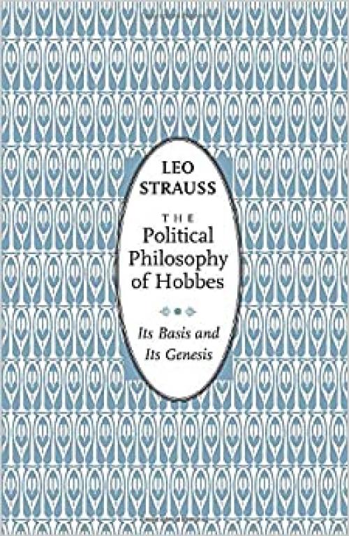  The Political Philosophy of Hobbes: Its Basis and Its Genesis (Phoenix Books) 