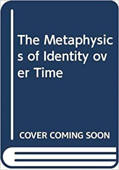  The Metaphysics of Identity over Time 