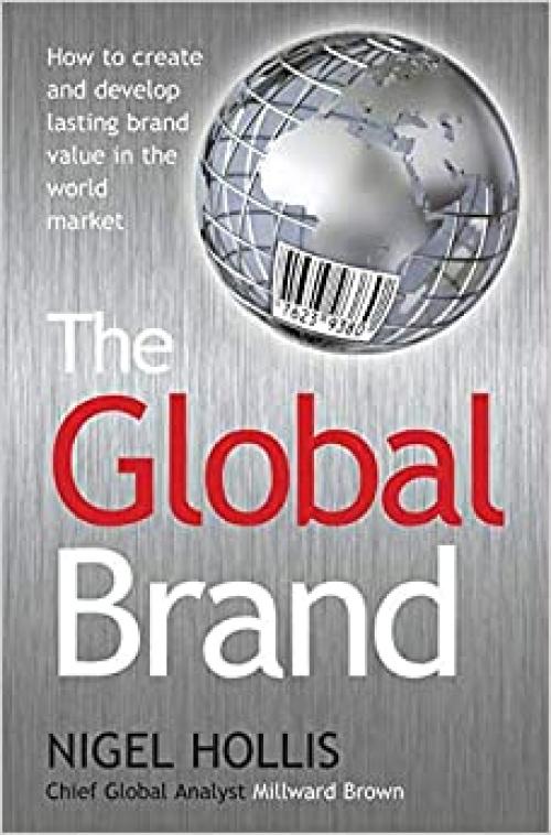  The Global Brand: How to Create and Develop Lasting Brand Value in the World Market 