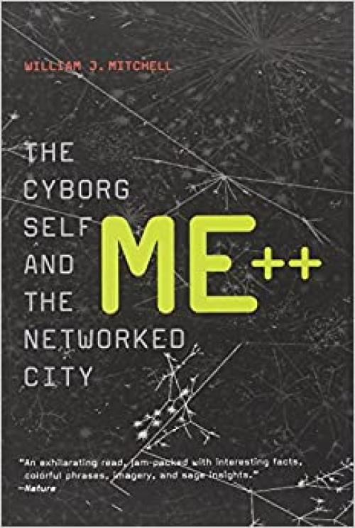  Me++: The Cyborg Self and the Networked City (The MIT Press) 