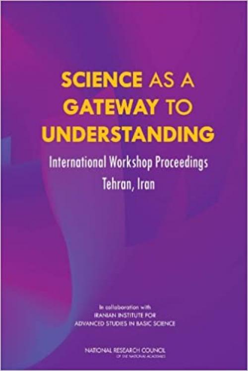  Science as a Gateway to Understanding: International Workshop Proceedings, Tehran, Iran 