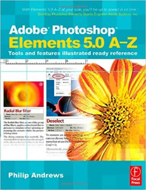  Adobe Photoshop Elements 5.0 A-Z: Tools and features illustrated ready reference 