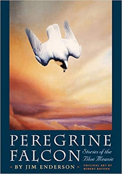  Peregrine Falcon: Stories of the Blue Meanie (Corrie Herring Hooks Series) 