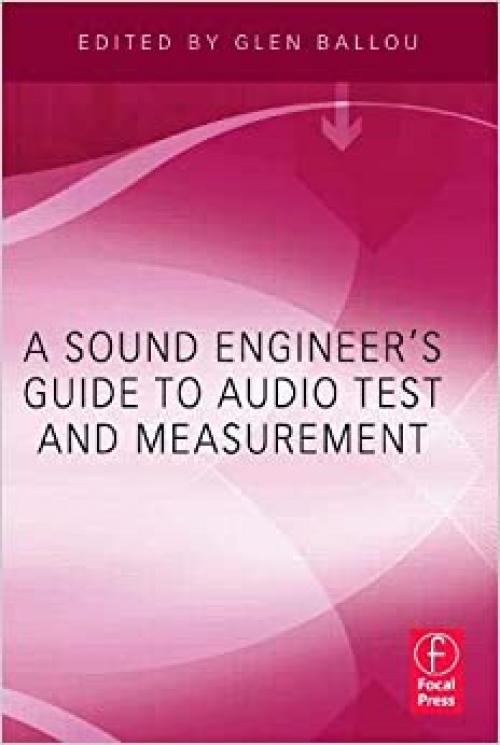  A Sound Engineers Guide to Audio Test and Measurement 