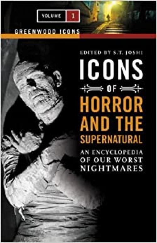  Icons of Horror and the Supernatural [2 volumes]: An Encyclopedia of Our Worst Nightmares (Greenwood Icons) 