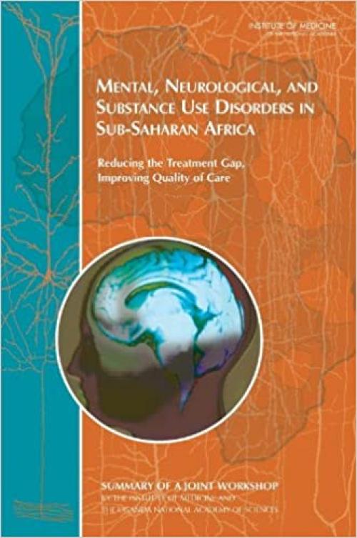  Mental, Neurological, and Substance Use Disorders in Sub-Saharan Africa: Reducing the Treatment Gap, Improving Quality of Care: Summary of a Joint ... and the Uganda National Academy of Sciences 