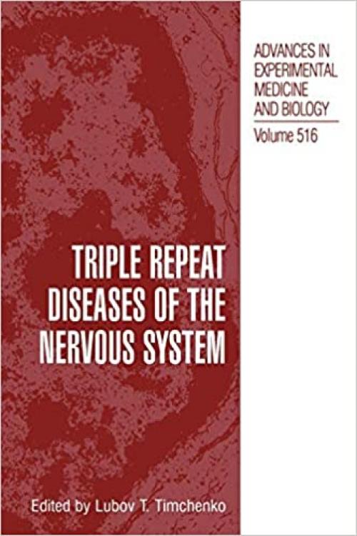  Triple Repeat Diseases of the Nervous Systems (Advances in Experimental Medicine and Biology (516)) 