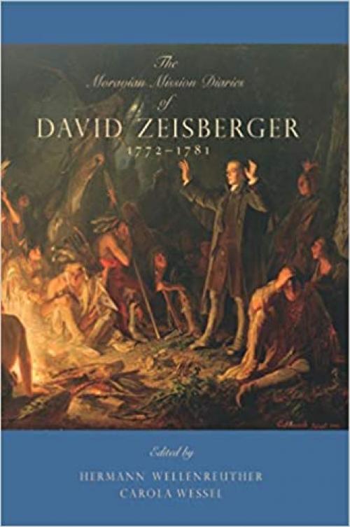  The Moravian Mission Diaries of David Zeisberger: 1772–1781 (Max Kade Research Institute) 